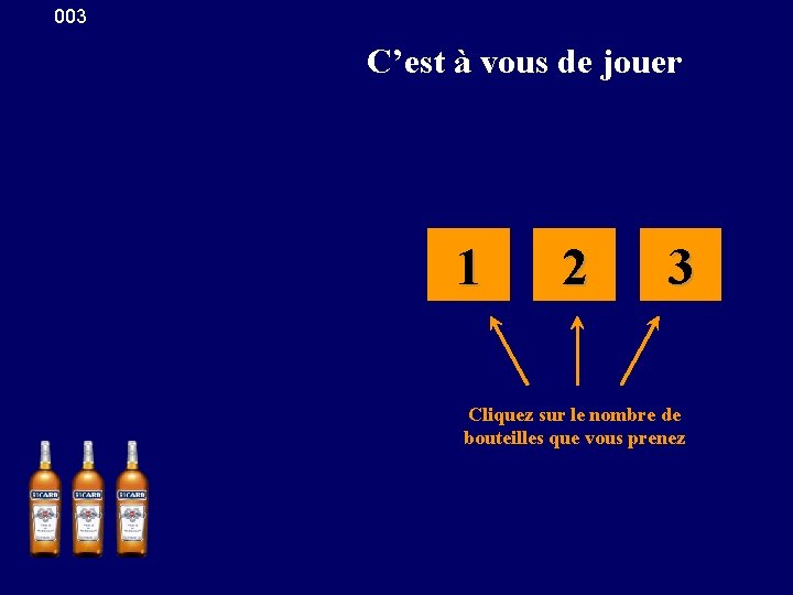 003 C’est à vous de jouer 1 2 3 Cliquez sur le nombre de