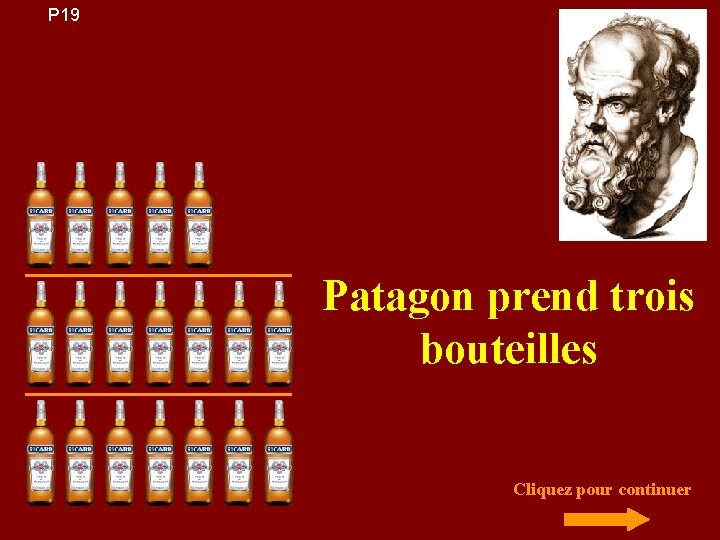 P 19 Patagon prend trois bouteilles Cliquez pour continuer 