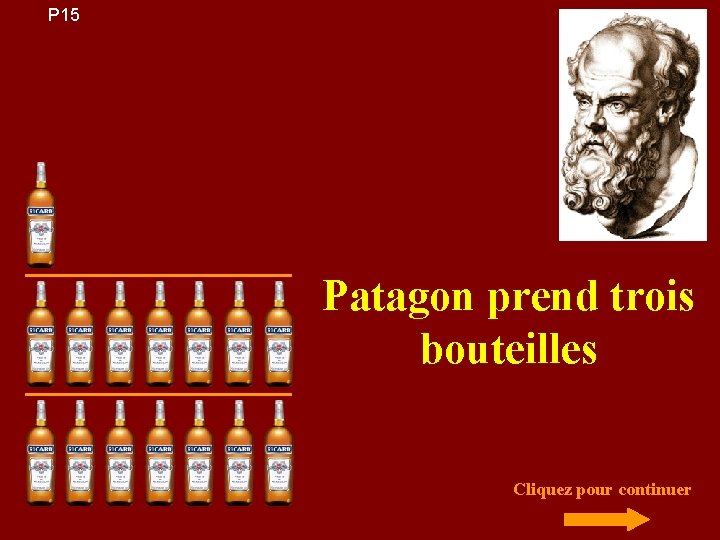 P 15 Patagon prend trois bouteilles Cliquez pour continuer 