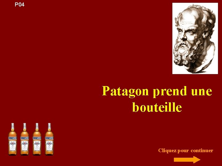 P 04 Patagon prend une bouteille Cliquez pour continuer 