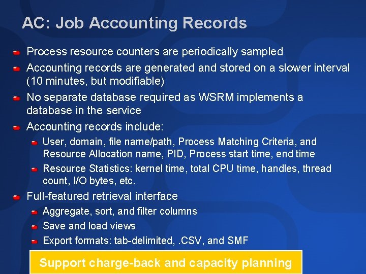 AC: Job Accounting Records Process resource counters are periodically sampled Accounting records are generated
