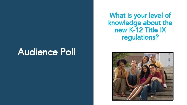 What is your level of knowledge about the new K-12 Title IX regulations? Audience