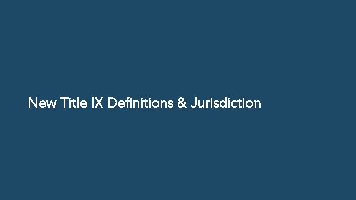 New Title IX Definitions & Jurisdiction 