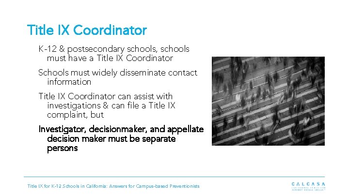Title IX Coordinator K-12 & postsecondary schools, schools must have a Title IX Coordinator
