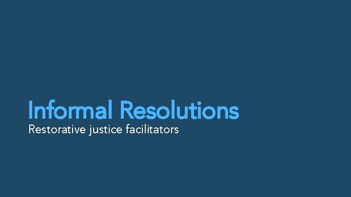 Informal Resolutions Restorative justice facilitators 