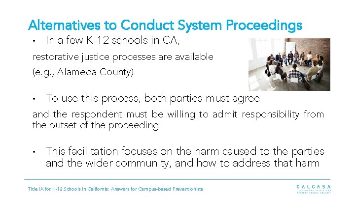 Alternatives to Conduct System Proceedings • In a few K-12 schools in CA, restorative