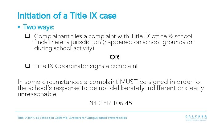 Initiation of a Title IX case • Two ways: ❑ Complainant files a complaint