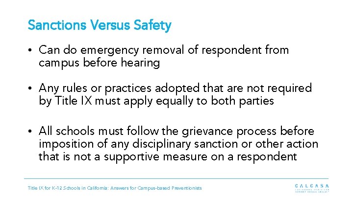 Sanctions Versus Safety • Can do emergency removal of respondent from campus before hearing