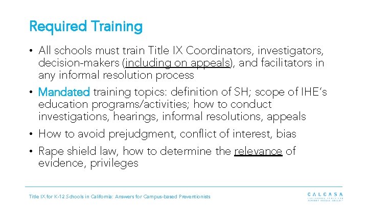 Required Training • All schools must train Title IX Coordinators, investigators, decision-makers (including on