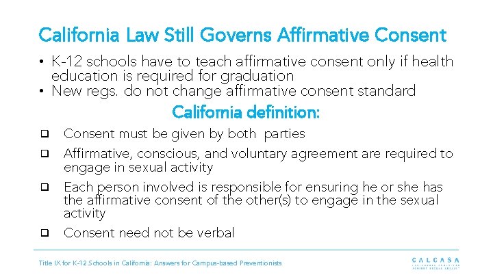 California Law Still Governs Affirmative Consent • K-12 schools have to teach affirmative consent