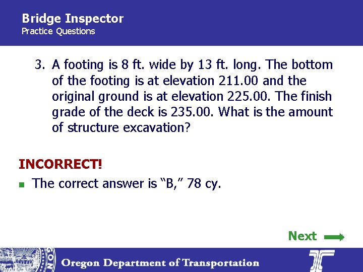 Bridge Inspector Practice Questions 3. A footing is 8 ft. wide by 13 ft.