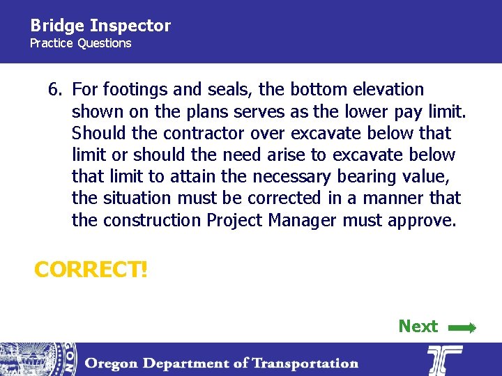 Bridge Inspector Practice Questions 6. For footings and seals, the bottom elevation shown on