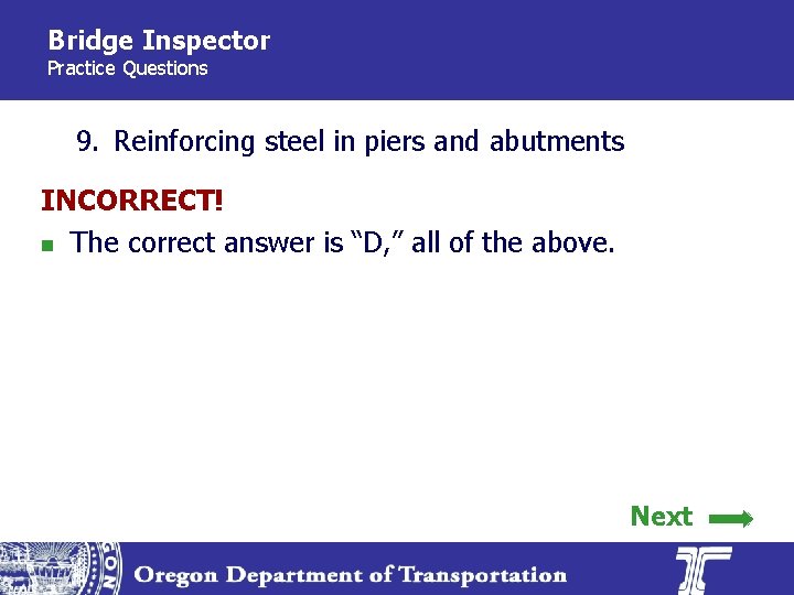 Bridge Inspector Practice Questions 9. Reinforcing steel in piers and abutments INCORRECT! n The