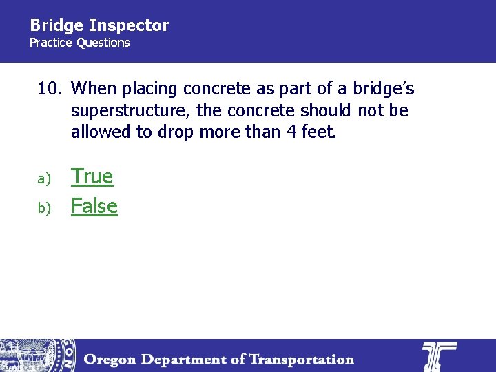 Bridge Inspector Practice Questions 10. When placing concrete as part of a bridge’s superstructure,