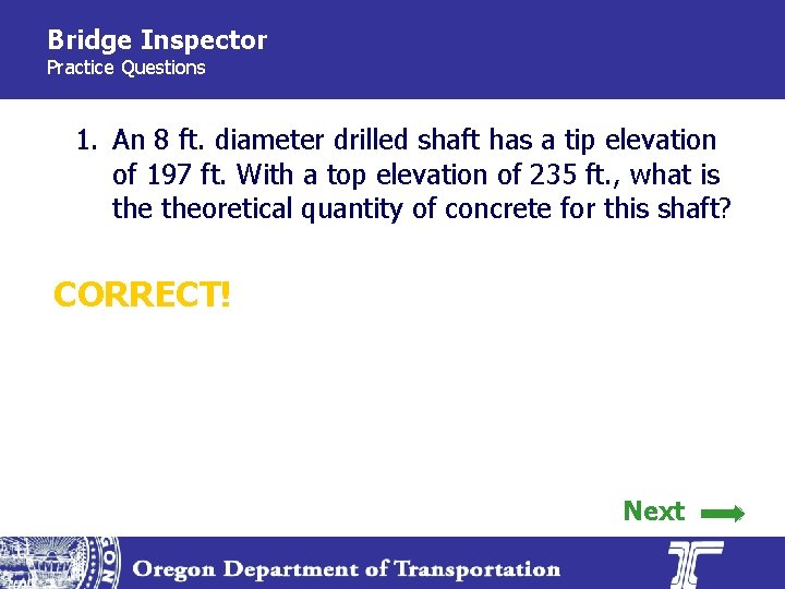 Bridge Inspector Practice Questions 1. An 8 ft. diameter drilled shaft has a tip