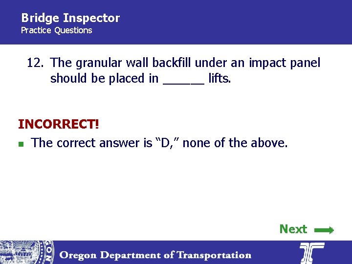 Bridge Inspector Practice Questions 12. The granular wall backfill under an impact panel should