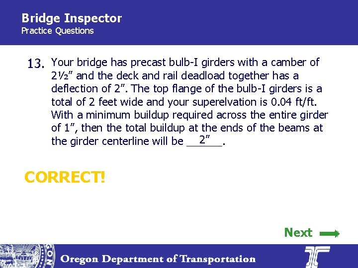 Bridge Inspector Practice Questions 13. Your bridge has precast bulb-I girders with a camber