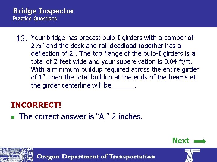 Bridge Inspector Practice Questions 13. Your bridge has precast bulb-I girders with a camber