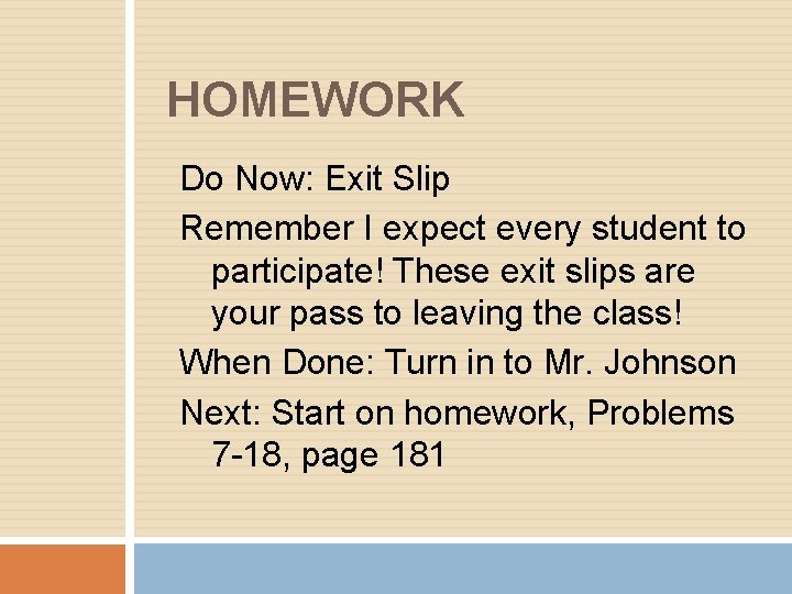 HOMEWORK Do Now: Exit Slip Remember I expect every student to participate! These exit