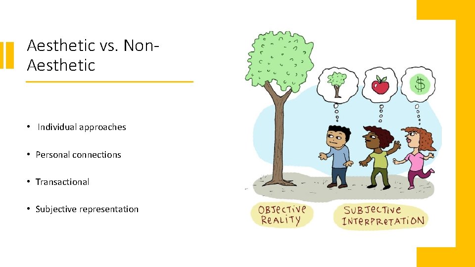 Aesthetic vs. Non. Aesthetic • Individual approaches • Personal connections • Transactional • Subjective
