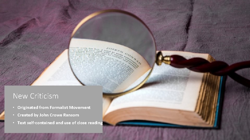 New Criticism • Originated from Formalist Movement • Created by John Crowe Ransom •