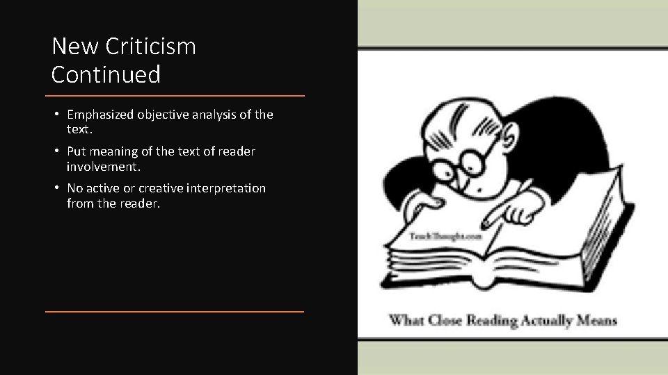 New Criticism Continued • Emphasized objective analysis of the text. • Put meaning of