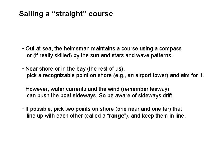 Sailing a “straight” course • Out at sea, the helmsman maintains a course using