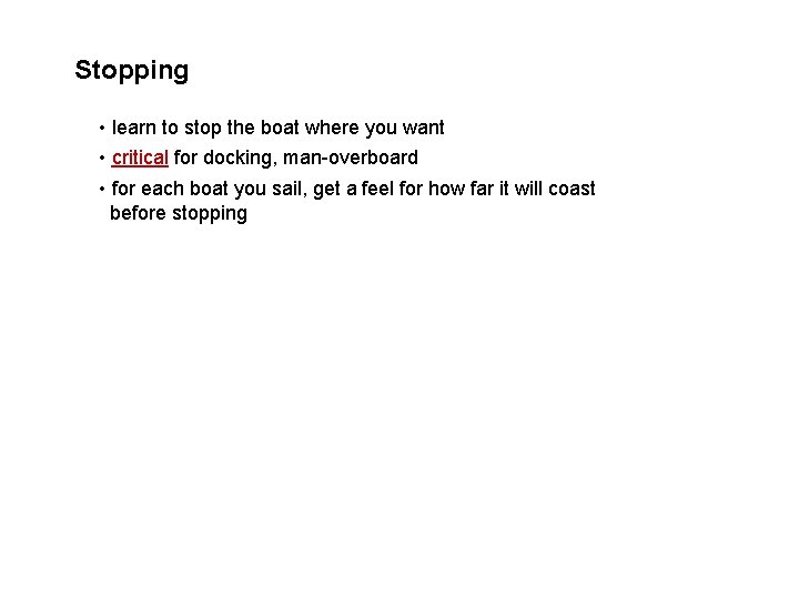 Stopping • learn to stop the boat where you want • critical for docking,