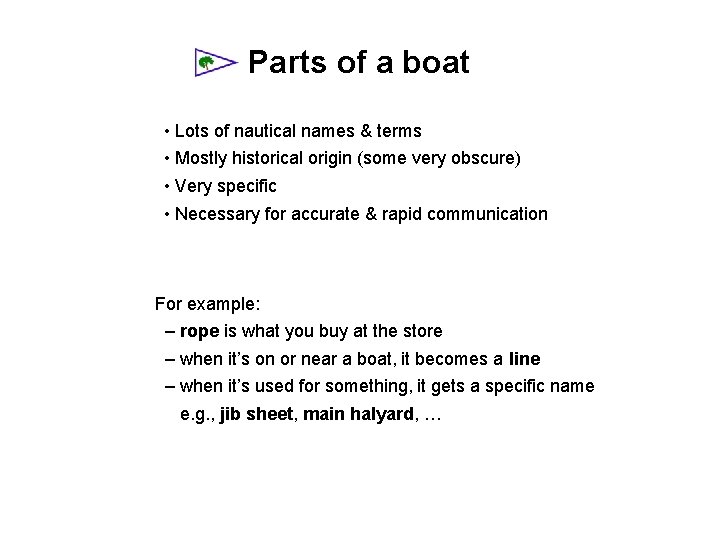 Parts of a boat • Lots of nautical names & terms • Mostly historical