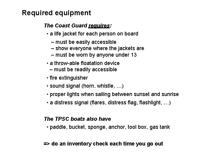 Required equipment The Coast Guard requires: • a life jacket for each person on