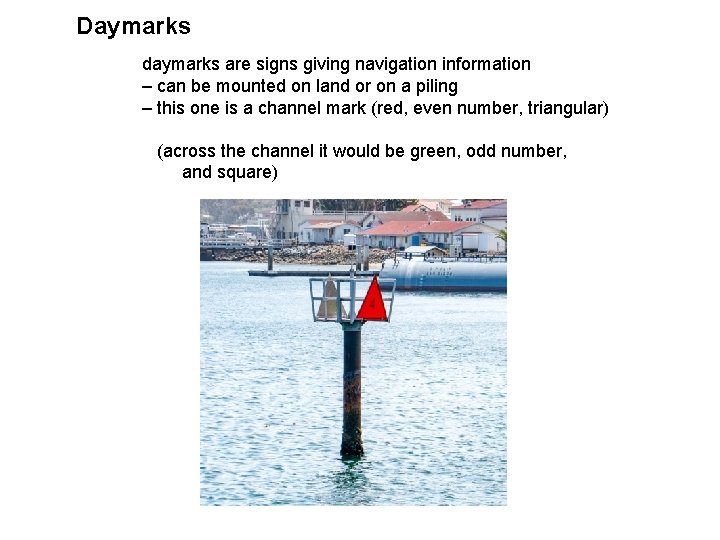 Daymarks daymarks are signs giving navigation information – can be mounted on land or