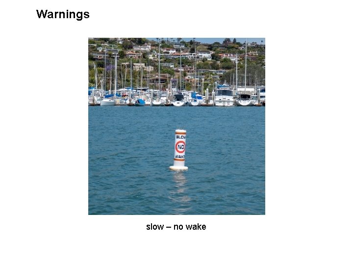 Warnings slow – no wake 