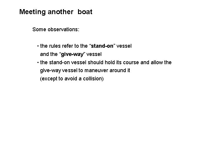 Meeting another boat Some observations: • the rules refer to the “stand-on” vessel and