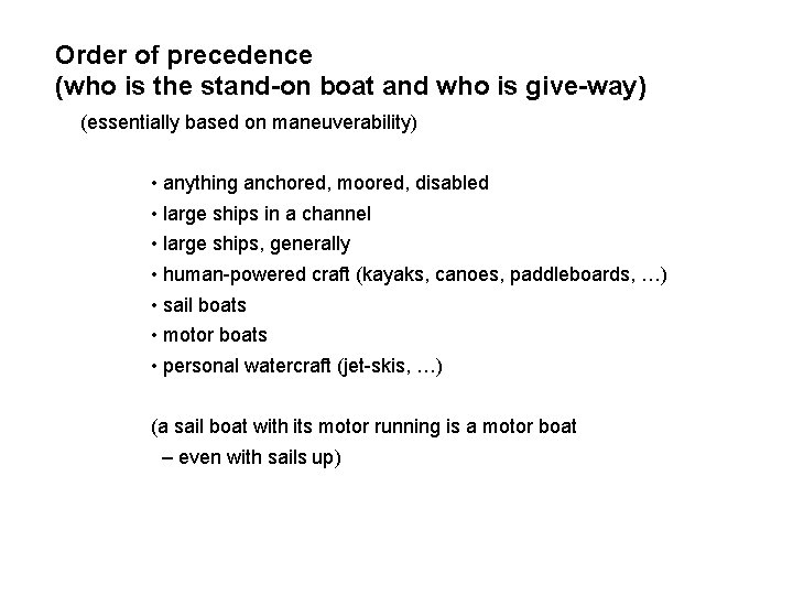Order of precedence (who is the stand-on boat and who is give-way) (essentially based