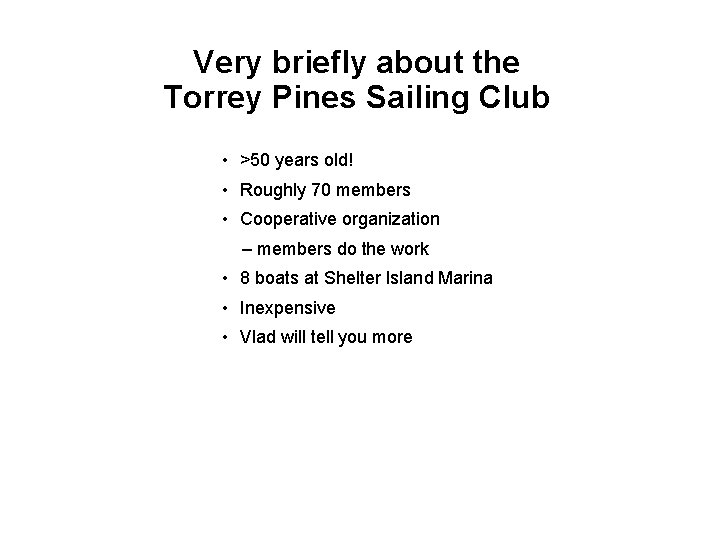 Very briefly about the Torrey Pines Sailing Club • >50 years old! • Roughly