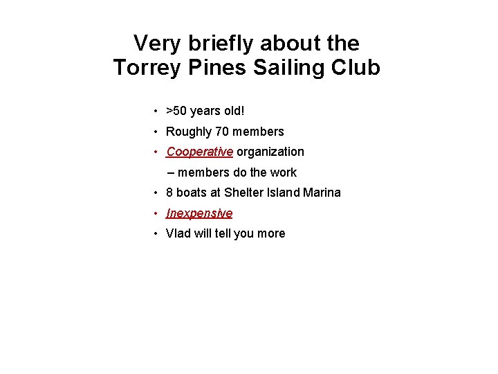 Very briefly about the Torrey Pines Sailing Club • >50 years old! • Roughly