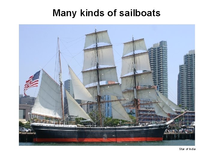 Many kinds of sailboats Star of India 