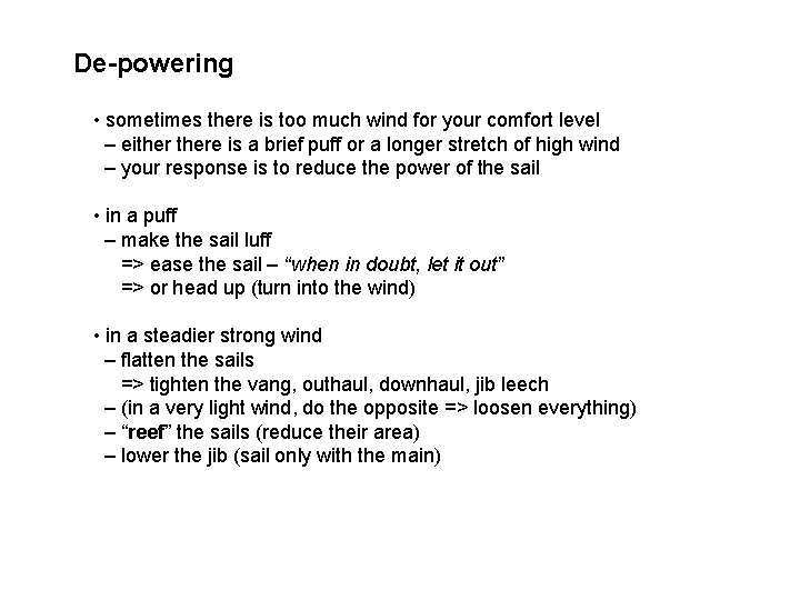 De-powering • sometimes there is too much wind for your comfort level – eithere