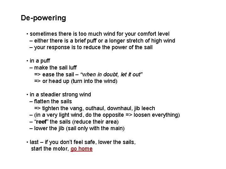 De-powering • sometimes there is too much wind for your comfort level – eithere