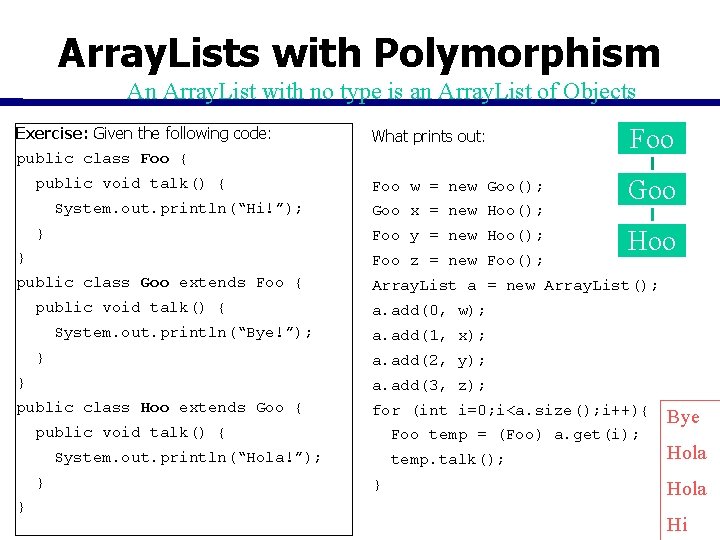 Array. Lists with Polymorphism An Array. List with no type is an Array. List Array. Lists with Polymorphism An Array. List with no type is an Array. List