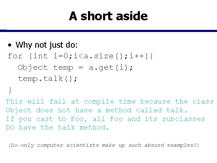 A short aside • Why not just do: for (int i=0; i<a. size(); i++){ A short aside • Why not just do: for (int i=0; i<a. size(); i++){