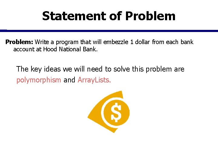 Statement of Problem: Write a program that will embezzle 1 dollar from each bank Statement of Problem: Write a program that will embezzle 1 dollar from each bank