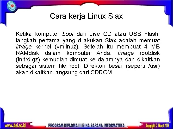 Cara kerja Linux Slax Ketika komputer boot dari Live CD atau USB Flash, langkah