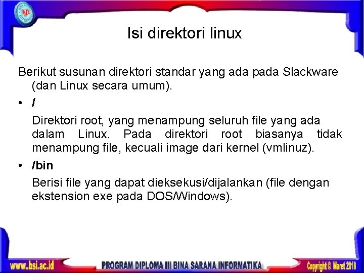 Isi direktori linux Berikut susunan direktori standar yang ada pada Slackware (dan Linux secara