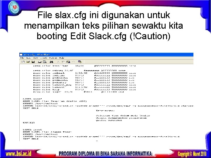 File slax. cfg ini digunakan untuk menampilkan teks pilihan sewaktu kita booting Edit Slack.