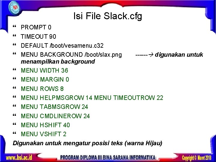 Isi File Slack. cfg PROMPT 0 TIMEOUT 90 DEFAULT /boot/vesamenu. c 32 MENU BACKGROUND