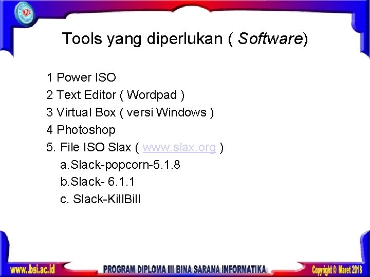 Tools yang diperlukan ( Software) 1 Power ISO 2 Text Editor ( Wordpad )