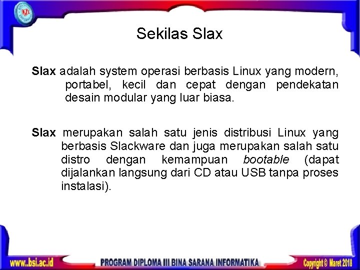 Sekilas Slax adalah system operasi berbasis Linux yang modern, portabel, kecil dan cepat dengan