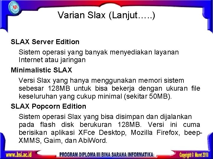 Varian Slax (Lanjut…. . ) SLAX Server Edition Sistem operasi yang banyak menyediakan layanan