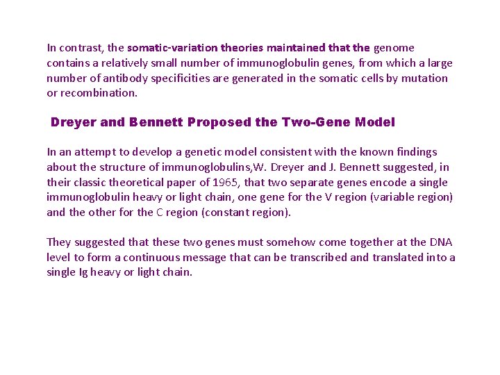 In contrast, the somatic-variation theories maintained that the genome contains a relatively small number